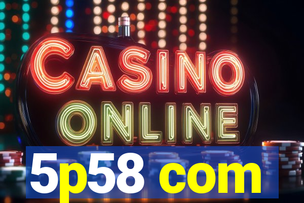 5p58 com